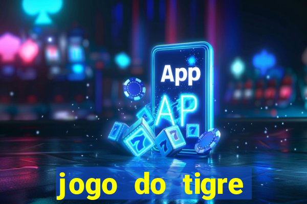jogo do tigre ganha dinheiro mesmo
